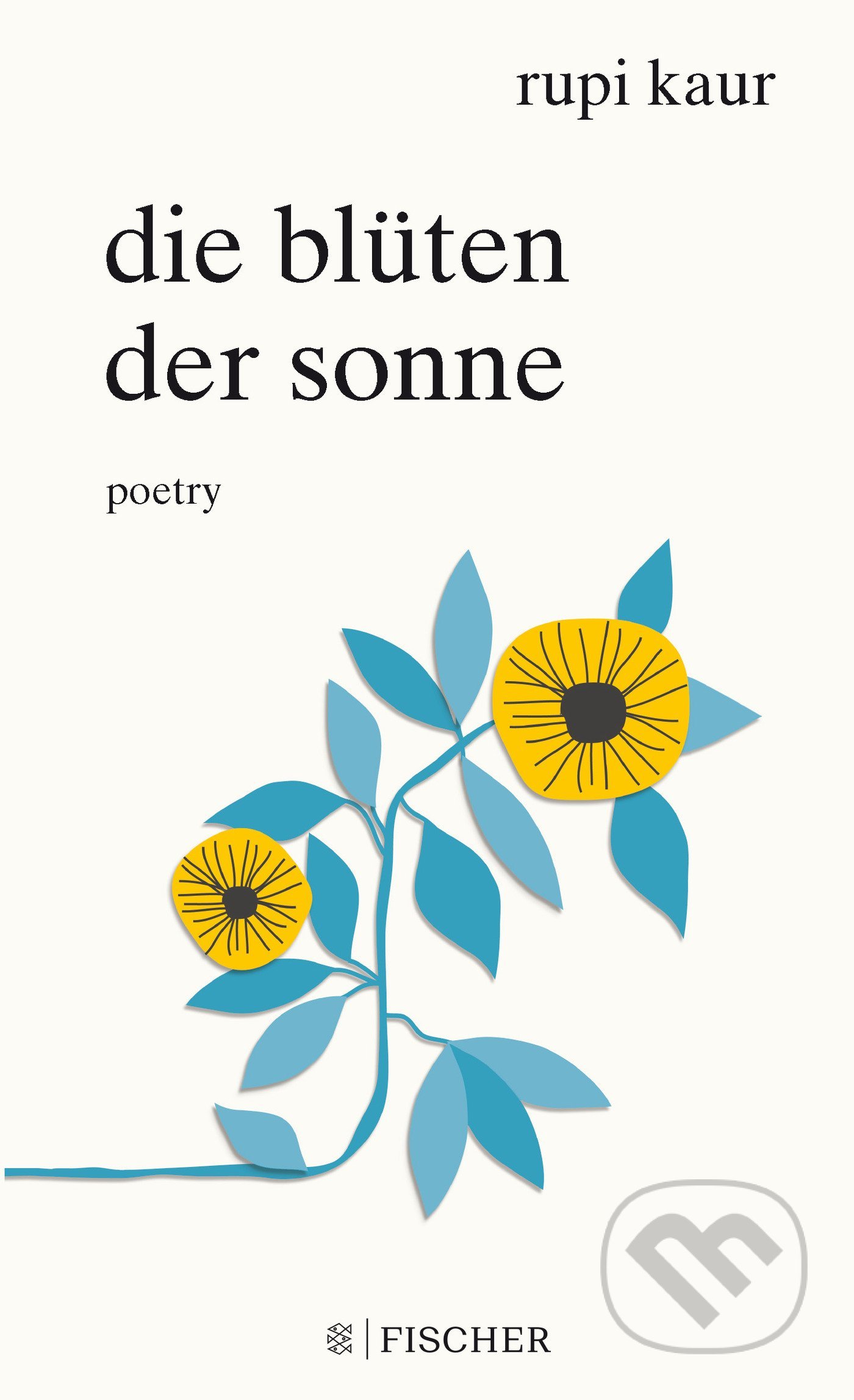 Kniha: Die Blüten der Sonne (Rupi Kaur). FISCHER Sauerländer, 2018 Kniha: Die Blüten der Sonne (Rupi Kaur). FISCHER Sauerländer, 2018