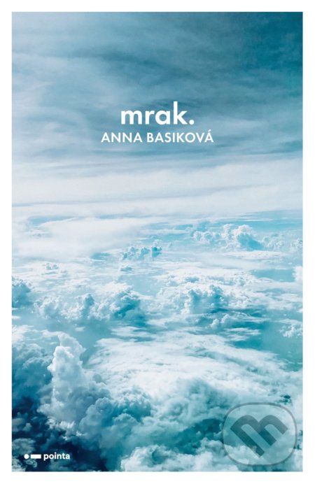 Kniha: Mrak (Anna Basiková). Pointa, 2021 Kniha: Mrak (Anna Basiková). Pointa, 2021