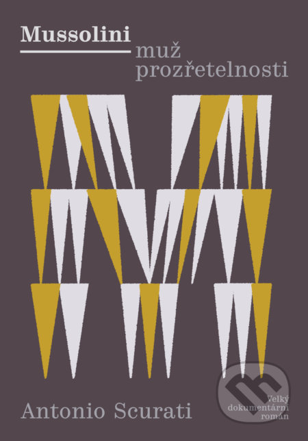 Kniha: Mussolini - Muž prozřetelnosti (Antonio Scurati). Práh, 2021 Kniha: Mussolini - Muž prozřetelnosti (Antonio Scurati). Práh, 2021