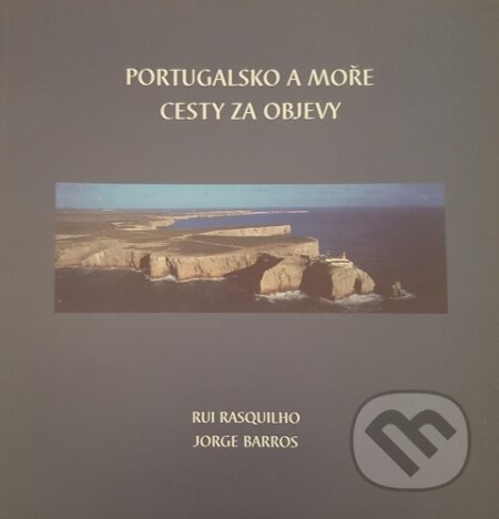Kniha: Portugalsko a moře, cesty za objevy (Rui Rasquilho). AP, 1999 Kniha: Portugalsko a moře, cesty za objevy (Rui Rasquilho). AP, 1999