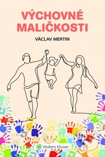 Kniha: Výchovné maličkosti (Václav Mertin). Wolters Kluwer ČR, 2021 Kniha: Výchovné maličkosti (Václav Mertin). Wolters Kluwer ČR, 2021