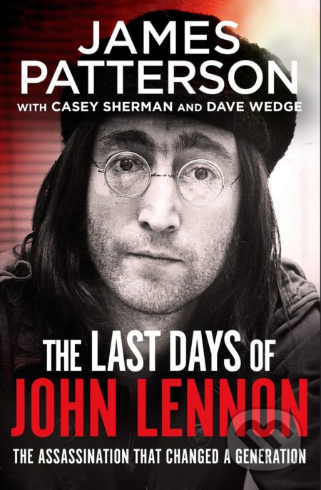 Kniha: The Last Days of John Lennon (James Patterson). Cornerstone, 2021 Kniha: The Last Days of John Lennon (James Patterson). Cornerstone, 2021