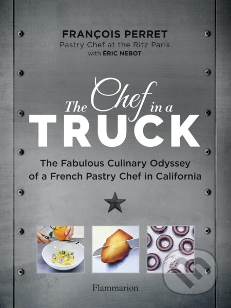 Kniha: The Chef in a Truck (Éric Nebot a Francois Perret). Flammarion, 2021 Kniha: The Chef in a Truck (Éric Nebot a Francois Perret). Flammarion, 2021