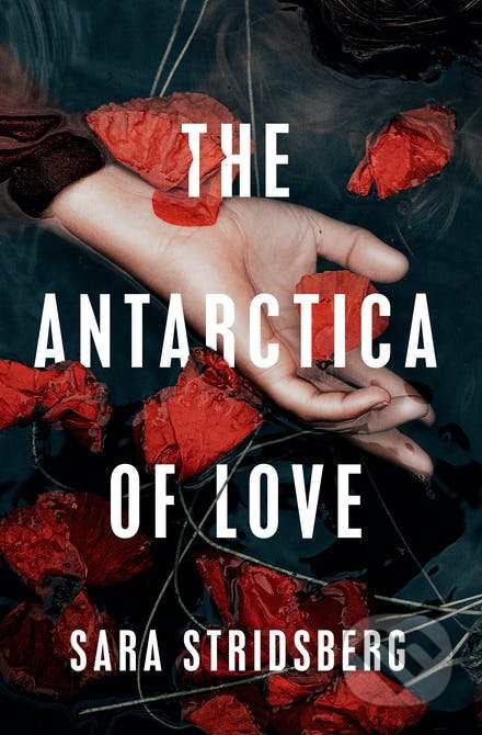 Kniha: The Antarctica of Love (Sara Stridsberg). MacLehose Press, 2021 Kniha: The Antarctica of Love (Sara Stridsberg). MacLehose Press, 2021