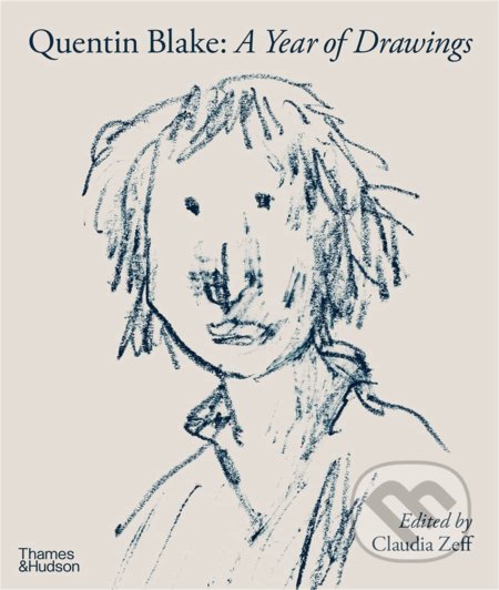 Kniha: Quentin Blake (Claudia Zeff). Thames & Hudson, 2021 Kniha: Quentin Blake (Claudia Zeff). Thames & Hudson, 2021