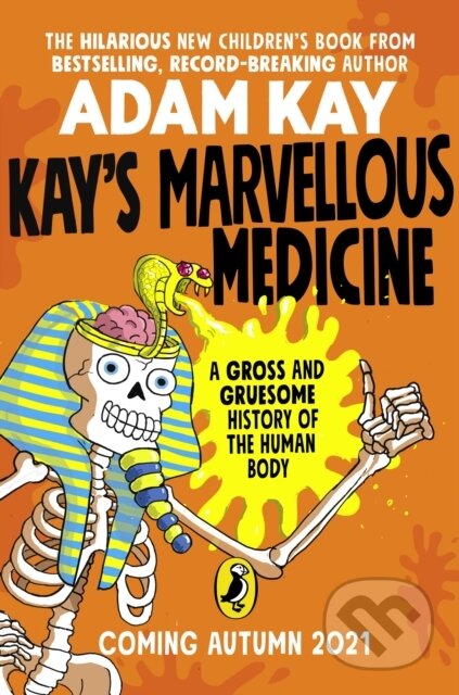 Kniha: Kay's Marvellous Medicine (Adam Kay). Puffin Books, 2021 Kniha: Kay's Marvellous Medicine (Adam Kay). Puffin Books, 2021