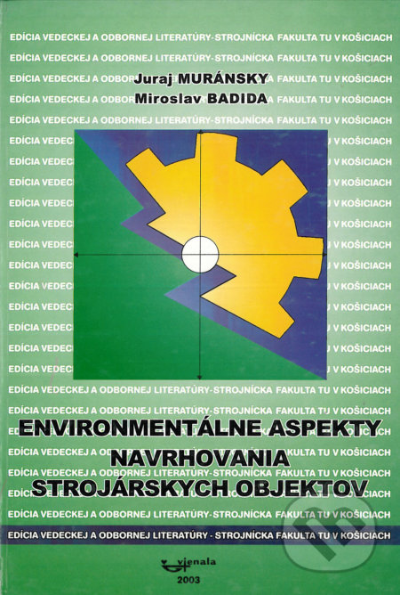 Kniha: Environmentálne aspekty navrhovania strojárskych objektov (Juraj Muránsky a Miroslav Badida). Elfa Kosice, 2003 Kniha: Environmentálne aspekty navrhovania strojárskych objektov (Juraj Muránsky a Miroslav Badida). Elfa Kosice, 2003