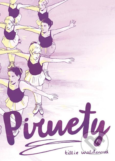 Kniha: Piruety (Tillie Walden). Paseka, 2021 Kniha: Piruety (Tillie Walden). Paseka, 2021