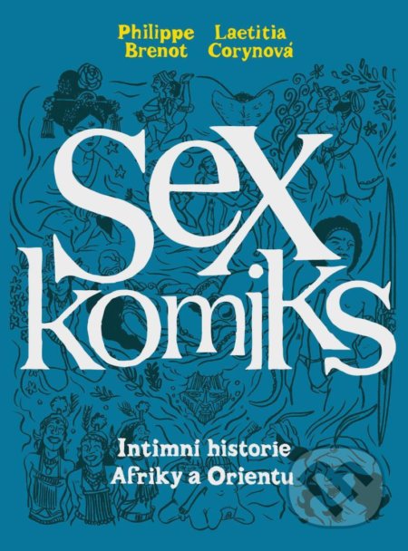 Kniha: Sexkomiks 2 (Philippe Brenot a Laëtitia Coryn). Paseka, 2021 Kniha: Sexkomiks 2 (Philippe Brenot a Laëtitia Coryn). Paseka, 2021