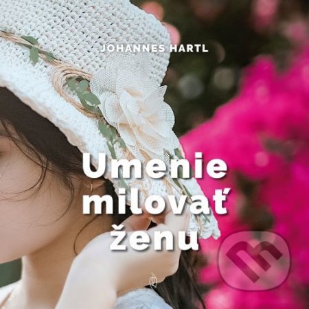 Kniha: Umenie milovať ženu (Johannes Hartl). Redemptoristi - Slovo medzi nami, 2021 Kniha: Umenie milovať ženu (Johannes Hartl). Redemptoristi - Slovo medzi nami, 2021