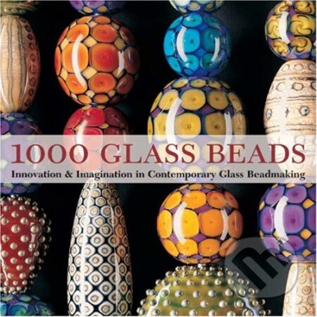 Kniha: 1000 Glass Beads (Lark Books). Lark Books, 2005 Kniha: 1000 Glass Beads (Lark Books). Lark Books, 2005