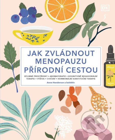 Kniha: Jak zvládnout menopauzu přírodní cestou (Anne Henderson). Esence, 2021 Kniha: Jak zvládnout menopauzu přírodní cestou (Anne Henderson). Esence, 2021