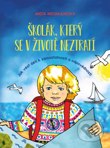 Kniha: Školák, který se v životě neztratí (Anita Michajluková). CPRESS, 2021 Kniha: Školák, který se v životě neztratí (Anita Michajluková). CPRESS, 2021