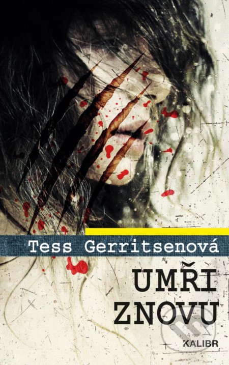 Kniha: Umři znovu (Tess Gerritsen). Kalibr, 2021 Kniha: Umři znovu (Tess Gerritsen). Kalibr, 2021