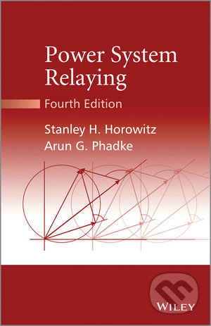 Power System Relaying - Stanley H. Horowitz, Arun G. Phadke, John Wiley & Sons, 2014
