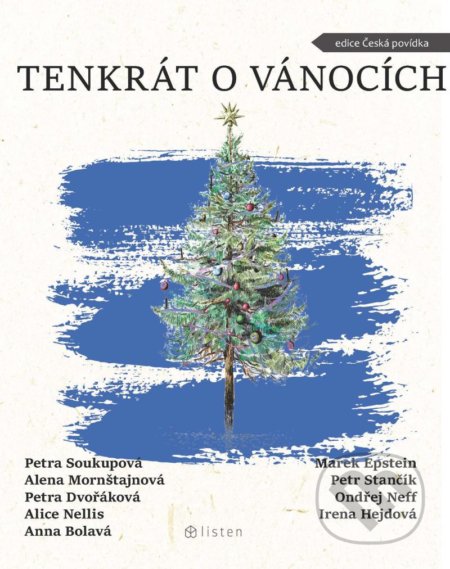 Kniha: Tenkrát o Vánocích (Alena Mornštajnová, Alice Nellis, Anna Bolavá, Irena Hejdová, Marek Epstein, Ondřej Neff, Petr Stančík, Petra Dvořáková a Petra Soukupová). Listen, 2021 Kniha: Tenkrát o Vánocích (Alena Mornštajnová, Alice Nellis, Anna Bolavá, Irena Hejdová, Marek Epstein, Ondřej Neff, Petr Stančík, Petra Dvořáková a Petra Soukupová). Listen, 2021