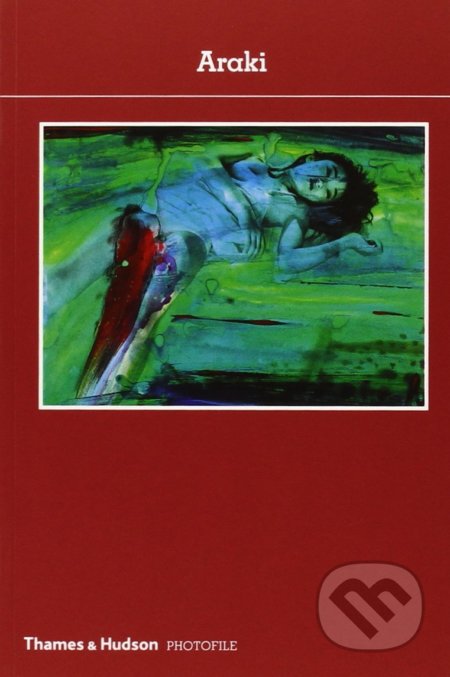 Kniha: Araki (Nobuyoshi Araki). Thames & Hudson, 2008 Kniha: Araki (Nobuyoshi Araki). Thames & Hudson, 2008