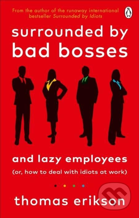 E-kniha: Surrounded by Bad Bosses and Lazy Employees (Thomas Erikson). Ebury Publishing, 2021 E-kniha: Surrounded by Bad Bosses and Lazy Employees (Thomas Erikson). Ebury Publishing, 2021