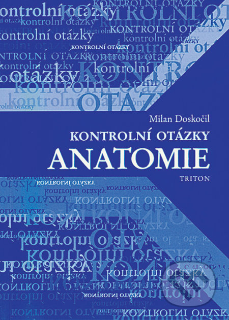 Kontrolní otázky - anatomie - Milan Doskočil, Triton, 2000