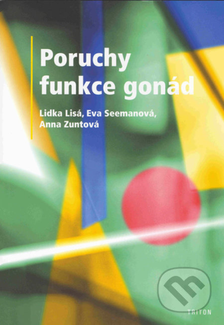 Kniha: Poruchy funkce gonád (Lidka Lisá). Triton, 2004 Kniha: Poruchy funkce gonád (Lidka Lisá). Triton, 2004