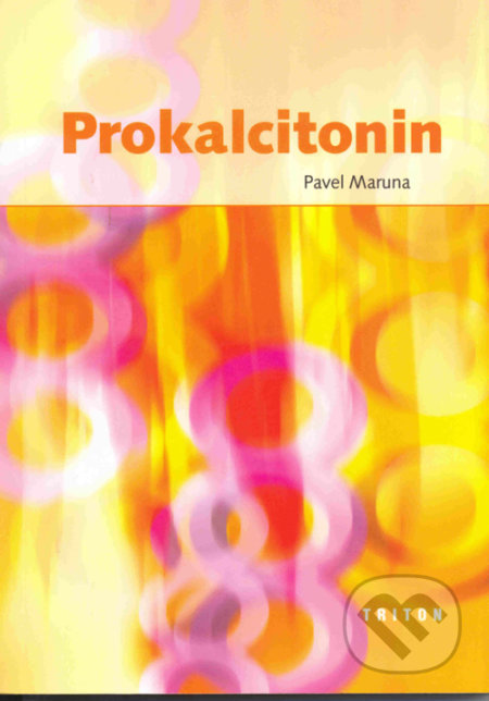Kniha: Prokalcitonin (Pavel Maruna). Triton, 2003 Kniha: Prokalcitonin (Pavel Maruna). Triton, 2003