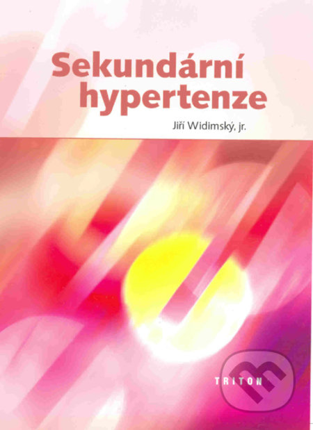 Kniha: Sekundární hypertenze (Jiří Widimský). Triton, 2003 Kniha: Sekundární hypertenze (Jiří Widimský). Triton, 2003
