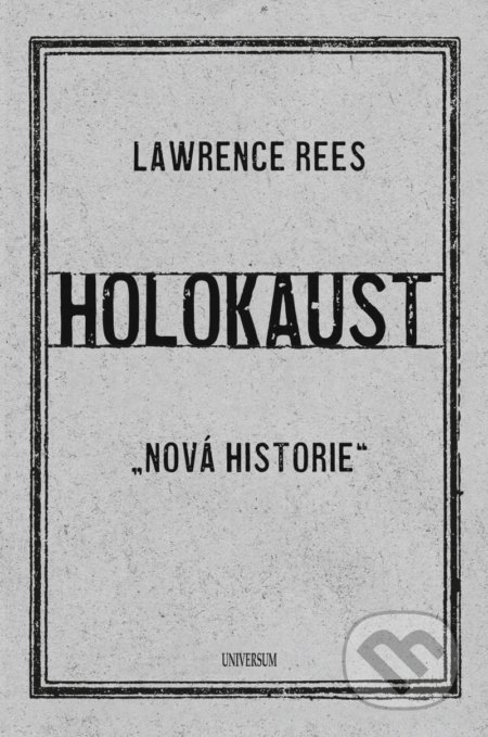 Kniha: Holokaust (Laurence Rees). Universum, 2021 Kniha: Holokaust (Laurence Rees). Universum, 2021