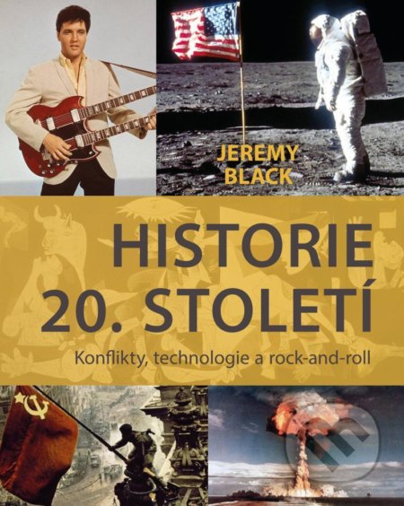 Kniha: Historie 20. století (Jeremy Black). Universum, 2021 Kniha: Historie 20. století (Jeremy Black). Universum, 2021