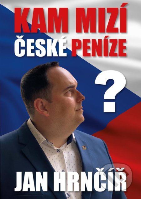 Kniha: Kam mizí české peníze? (Jan Hrnčíř). ArtPorte, 2021 Kniha: Kam mizí české peníze? (Jan Hrnčíř). ArtPorte, 2021
