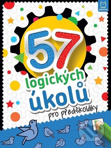 Kniha: 57 logických úkolů pro předškoláky (Aksjomat). Aksjomat, 2021 Kniha: 57 logických úkolů pro předškoláky (Aksjomat). Aksjomat, 2021