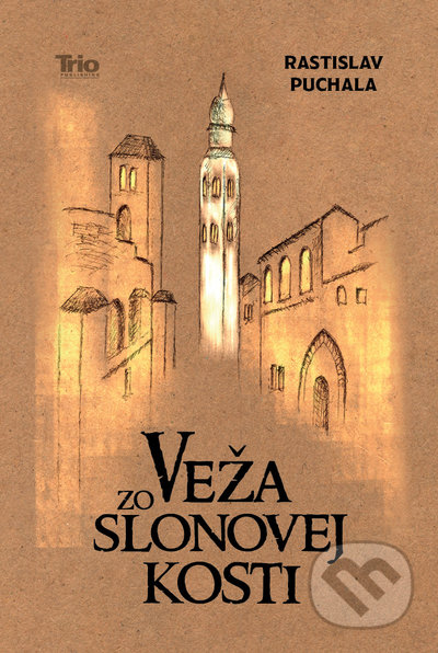 Kniha: Veža zo slonovej kosti (Rastislav Puchala). Trio Publishing, 2021 Kniha: Veža zo slonovej kosti (Rastislav Puchala). Trio Publishing, 2021