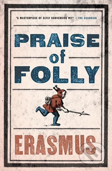 Kniha: Praise of Folly (Rotterdamský Erasmus). Alma Books, 2015 Kniha: Praise of Folly (Rotterdamský Erasmus). Alma Books, 2015