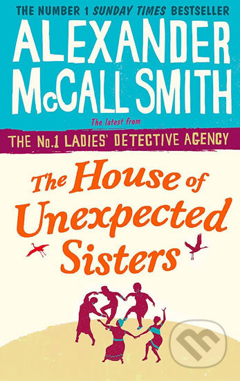 The House of Unexpected Sisters - Alexander Smith McCall, Abacus, 2018