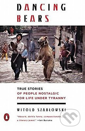 Kniha: Dancing Bears (Witold Szablowski). Penguin Books, 2018 Kniha: Dancing Bears (Witold Szablowski). Penguin Books, 2018