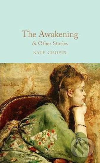 Kniha: The Awakening : & Other Stories (Kate Chopin). Pan Macmillan, 2018 Kniha: The Awakening : & Other Stories (Kate Chopin). Pan Macmillan, 2018