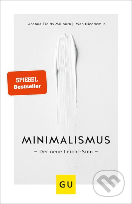 Kniha: Minimalismus (Joshua Fields Millburn a Ryan Nicodemus). Graefe und Unzer, 2018 Kniha: Minimalismus (Joshua Fields Millburn a Ryan Nicodemus). Graefe und Unzer, 2018