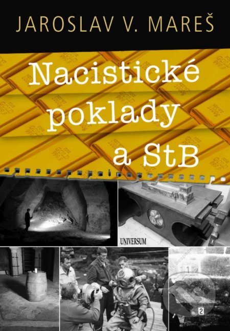 Kniha: Nacistické poklady a StB (Jaroslav V. Mareš). Universum, 2021 Kniha: Nacistické poklady a StB (Jaroslav V. Mareš). Universum, 2021