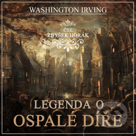 Audiokniha: Legenda o Ospalé díře (Washington Irving). Redbell, 2021 Audiokniha: Legenda o Ospalé díře (Washington Irving). Redbell, 2021