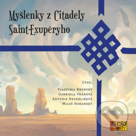 Audiokniha: Myšlenky z Citadely Antoina de Saint-Exupéryho (Antoine de Saint-Exupéry). AudioStory, 2021 Audiokniha: Myšlenky z Citadely Antoina de Saint-Exupéryho (Antoine de Saint-Exupéry). AudioStory, 2021