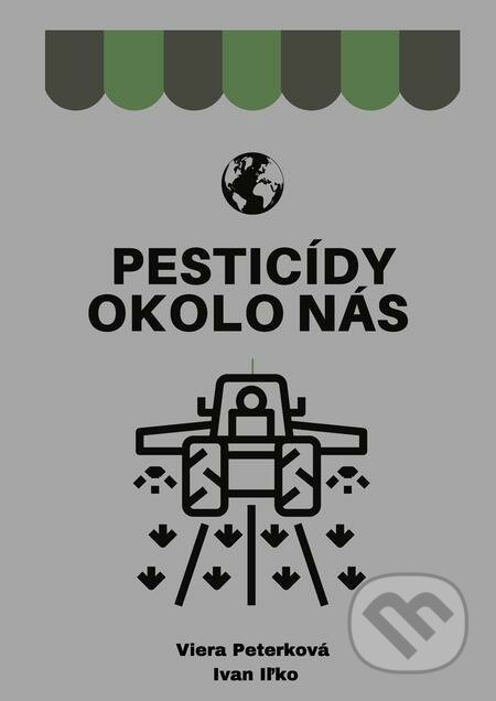 Pesticídy okolo nás - Viera Peterkova?, Ivan Il?ko, Pedagogická fakulta Trnavskej univerzity