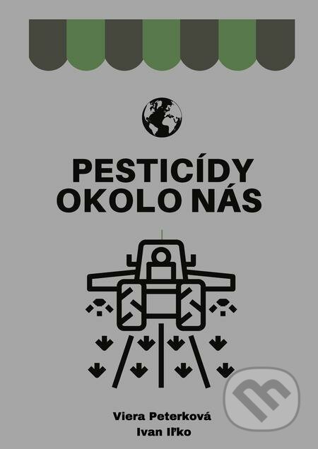 E-kniha: Pesticídy okolo nás (Ivan Il?ko a Viera Peterkova?). Pedagogická fakulta Trnavskej univerzity E-kniha: Pesticídy okolo nás (Ivan Il?ko a Viera Peterkova?). Pedagogická fakulta Trnavskej univerzity