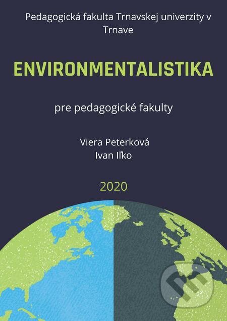 Environmentalistika pre pedagogické fakulty - Viera Peterkova?, Ivan Il?ko, Pedagogická fakulta Trnavskej univerzity