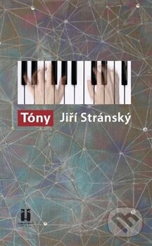 Kniha: Tóny (Jiří Stránský). Hejkal, 2011 Kniha: Tóny (Jiří Stránský). Hejkal, 2011