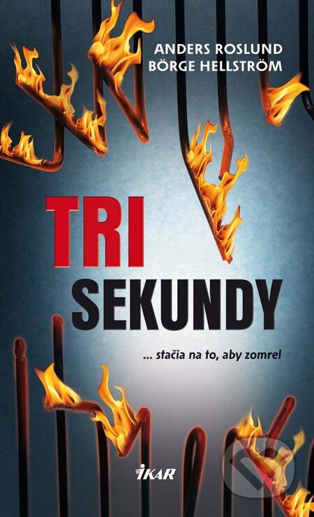Kniha: Tri sekundy (Anders Roslund a Börge Hellström). Ikar, 2011 Kniha: Tri sekundy (Anders Roslund a Börge Hellström). Ikar, 2011