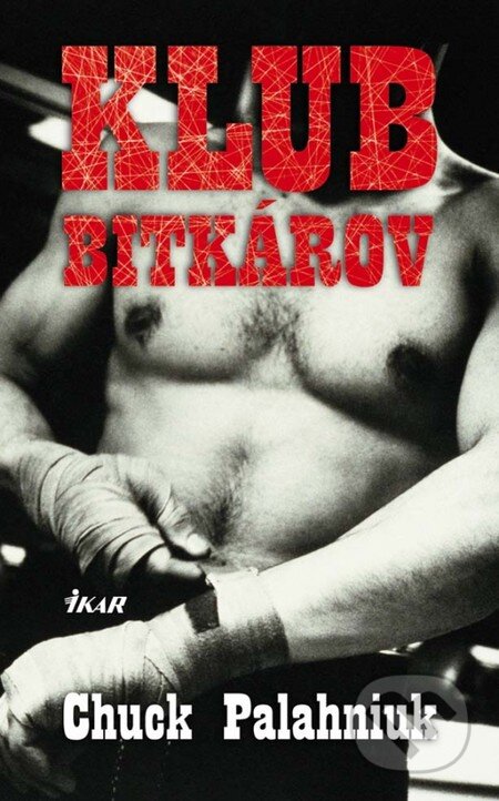 Kniha: Klub bitkárov (Chuck Palahniuk). Ikar, 2011 Kniha: Klub bitkárov (Chuck Palahniuk). Ikar, 2011