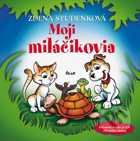 Kniha: Moji miláčikovia (Zdena Studenková). Ikar, 2011 Kniha: Moji miláčikovia (Zdena Studenková). Ikar, 2011
