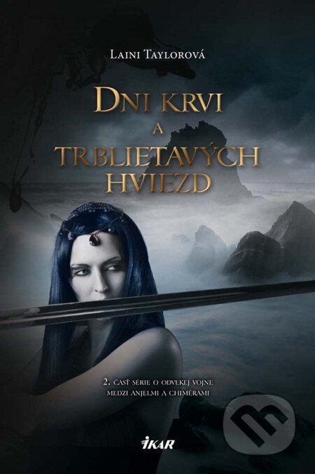 Kniha: Dni krvi a trblietavých hviezd (Laini Taylor). Ikar, 2013 Kniha: Dni krvi a trblietavých hviezd (Laini Taylor). Ikar, 2013