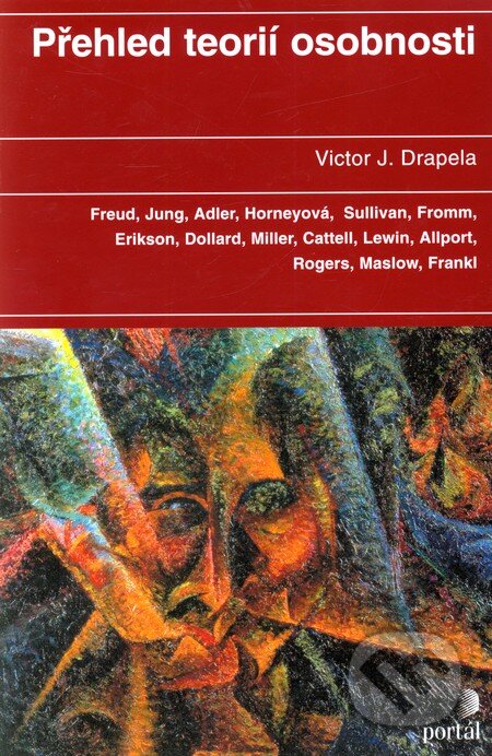 Kniha: Přehled teorií osobnosti (Victor J. Drapela). Portál, 2011 Kniha: Přehled teorií osobnosti (Victor J. Drapela). Portál, 2011
