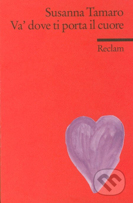Kniha: Va dove ti porta il cuore (Susanna Tamaro). Reclam, 2008 Kniha: Va dove ti porta il cuore (Susanna Tamaro). Reclam, 2008