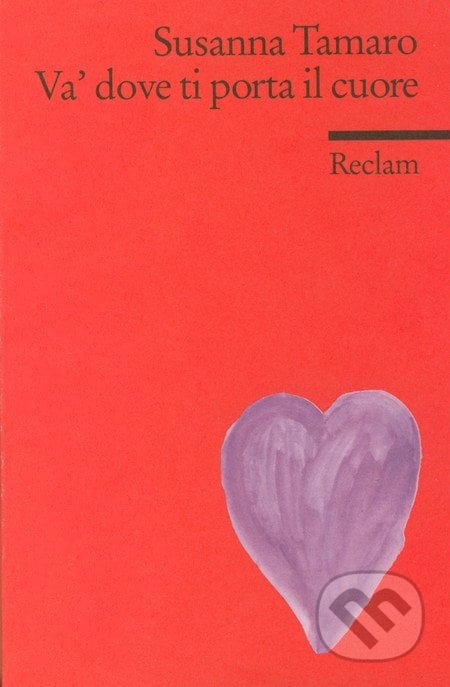 Va dove ti porta il cuore - Susanna Tamaro, Reclam, 2008